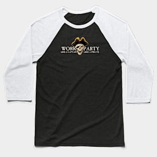 Party like a pirate v2 Baseball T-Shirt